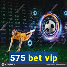 575 bet vip